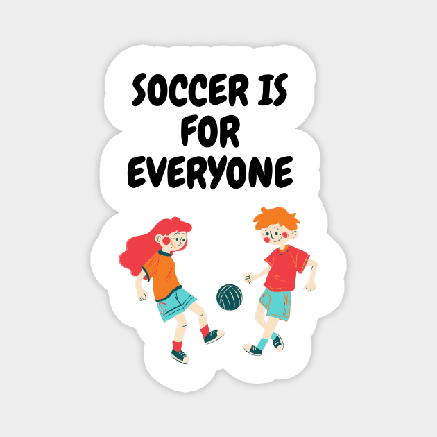 soccer is for everyone Magnet by Diogomorgadoo