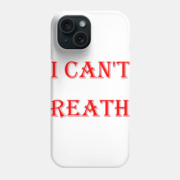 I Can't Breathe Phone Case by hamzaben