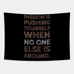 Passion is pushing yourself | Motivational T-shirt Tapestry