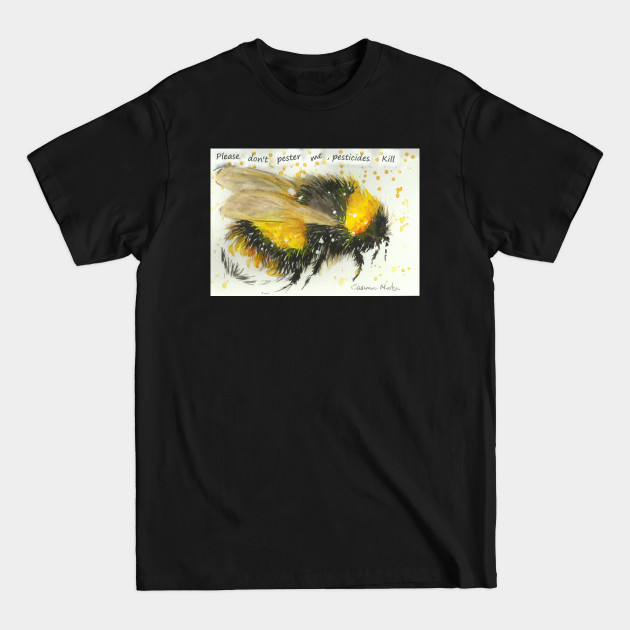 Disover Bumble bee "Please don't pester me, pesticides kill" - Bumble Bee - T-Shirt