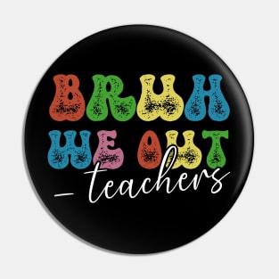 Bruh We Out Teachers Happy Last Day Cute End Of School Year Groovy Teacher Summer Pin