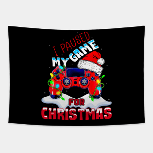 I Paused My Game For Christmas Funny Gamer Video Game Lover Tapestry