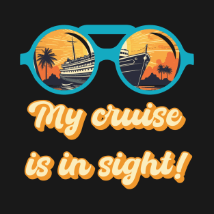 My Cruise Is In Sight with Binoculars T-Shirt