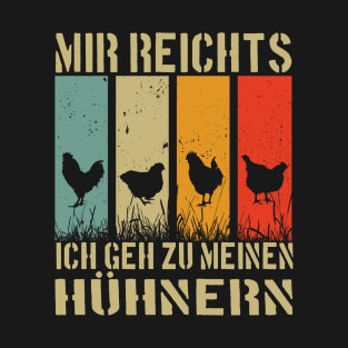 Mir Reichts Ich Geh zu Meinen Hühnern T-Shirt