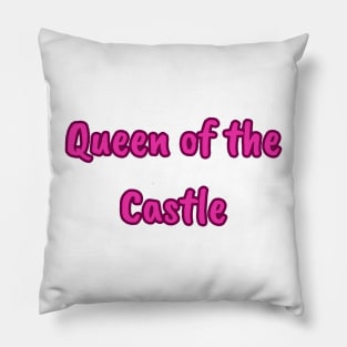 Queen of the Castle Pillow