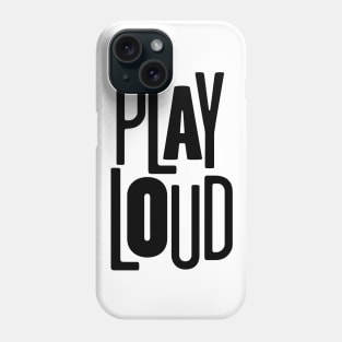 Play Loud Phone Case