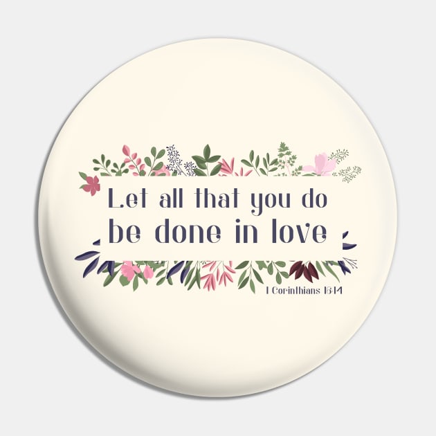 Christian Bible Verse: Let all that you do be done in love (with flower frame) Pin by Ofeefee