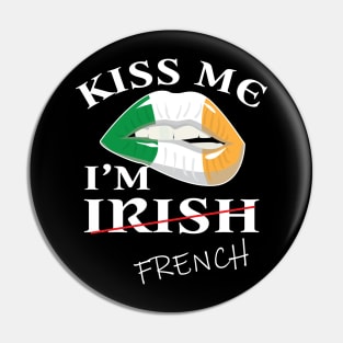 Kiss me i'm not irish t-shirt funny french st patrick's day Pin