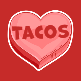 Tacos Are My Valentine - Valentine's Day Candy Heart Lover T-Shirt