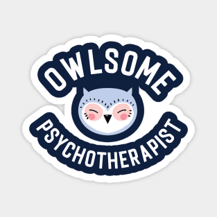 Owlsome Psychotherapist Pun - Funny Gift Idea Magnet