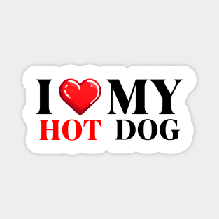 I Love My Hot Dog Magnet