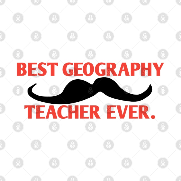 Best Geography Teacher ever, Gift for male Geography Teacher with mustache by BlackMeme94