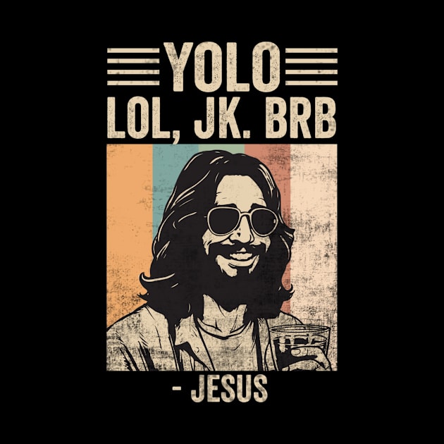 Yolo JK BRB Jesus Funny Easter Christian Humor by Visual Vibes