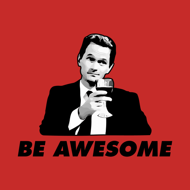 Barney Stinson Be Awesome How I Met Your Mother by KrateMilk