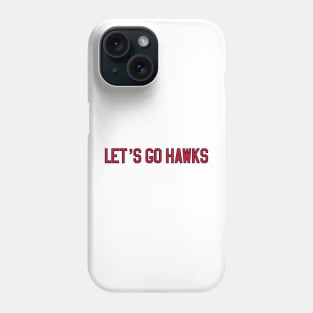 let's go hawks Phone Case