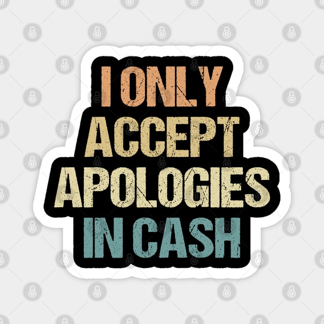 I only accept apologies in cash retro vintage colors Magnet by Trendso designs