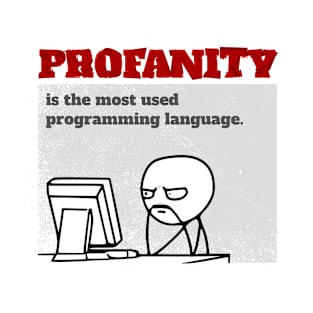 Profanity is the most used programming language T-Shirt