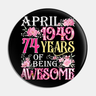 April Girl 1949 Shirt 74th Birthday 74 Years Old Pin