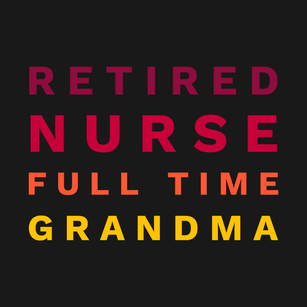 Retired Nurse Full Time Grandma by studiokrk