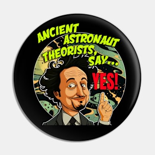 Ancient Aliens Ancient Astronaut Theorists Say Yes Pin