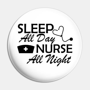 Nurse - Sleep All Day Nurse All Night Pin