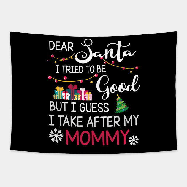 Dear Santa I Tried To Be Good I Guess I Take After My Mommy Tapestry by bakhanh123