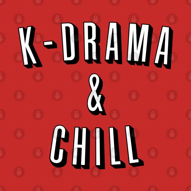 K-DRAMA AND CHILL by lovelyday
