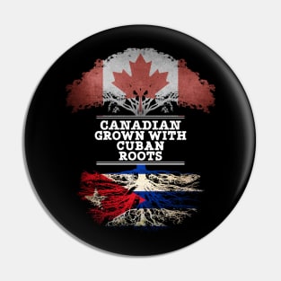 Canadian Grown With Cuban Roots - Gift for Cuban With Roots From Cuba Pin