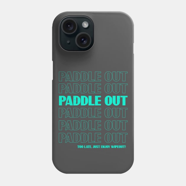 Paddle out - Funny surfing saying Phone Case by SashaShuba