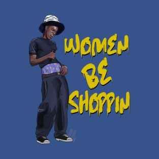 Nutty Professor: Women Be Shoppin' T-Shirt
