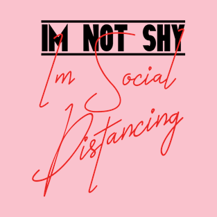 Im not Shy Im Social Distancing T-Shirt