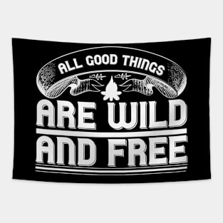 All good things are wild and free T Shirt For Women Men Tapestry