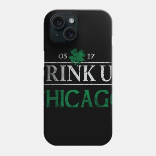 Drink Up Chicago Irish St Patricks Day Phone Case