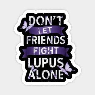 Don't Let Friends Fight Lupus Alone Magnet