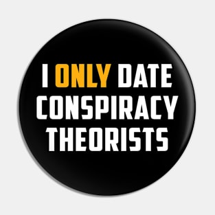 I Only Date Conspiracy Theorists Funny Saying For Men Women Pin