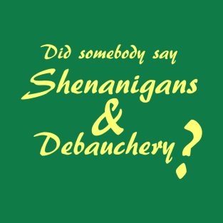 Shenanigans & Debauchery 2 T-Shirt