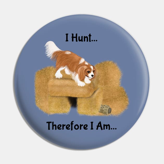 Cavalier King Charles Spaniel Barn Hunt, I Hunt Therefore I Am Pin by Cavalier Gifts