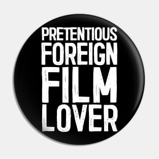 Pretentious Foreign Film Lover - Funny Movie Fan Gift Pin