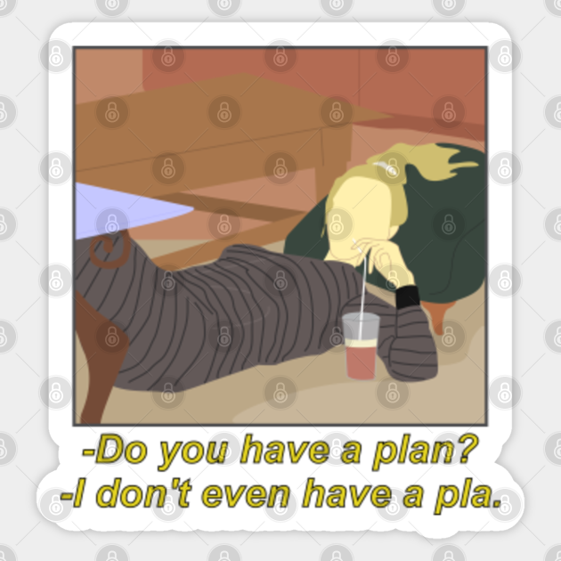 I don't even have a plan - Friends - Sticker