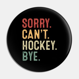 Sorry Can't Hockey Bye Pin