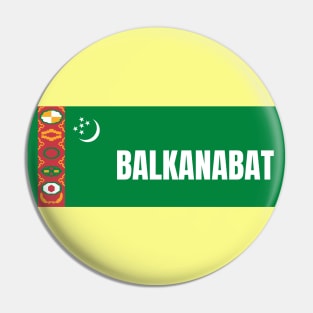 Balkanabat City in Turkmenistan Flag Pin