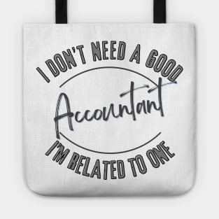 I don't need a good Accountant I'm related to one Tote