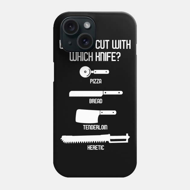 What To Cut With Which Knife Heretic Wargaming Quotes Phone Case by pixeptional