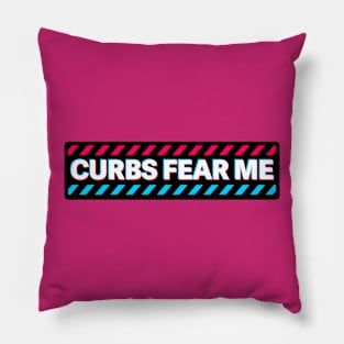 Curbs Fear Me Pillow