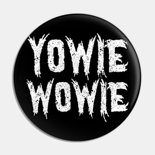 yowie wowie Pin