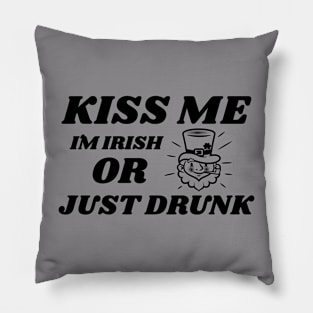 Kiss Me, I'm Irish, Or Just drunk! Pillow