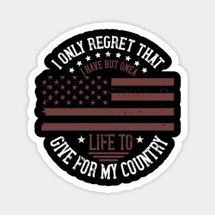 I only regret that I have but one life to give for my country Magnet