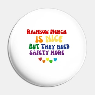 Rainbow merch is nice but they need safety more Pin