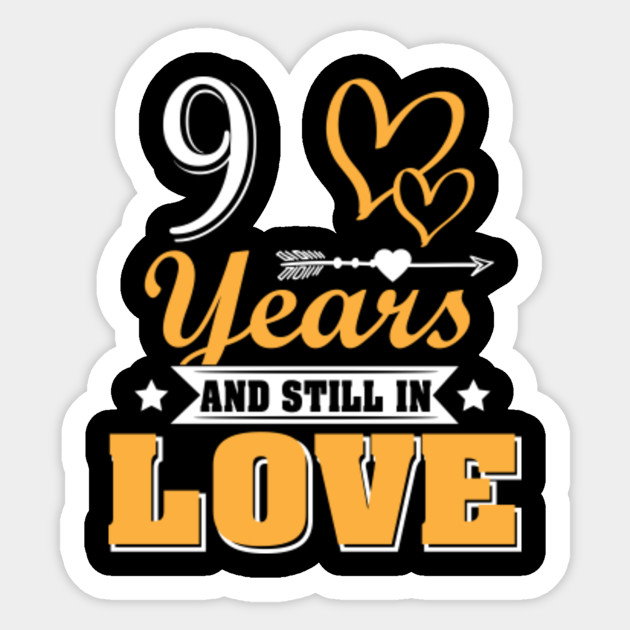9 Years And Still In Love 9th Wedding Anniversary Shirt 9th Wedding Anniversary Gifts Sticker Teepublic Uk