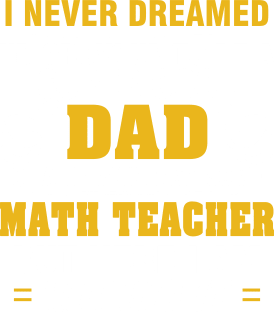 MATH TEACHER Dad  – Super Cool Dad Of Freaking Awesome MATH TEACHER Magnet